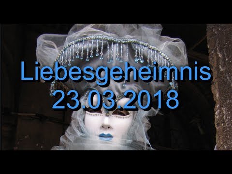 Liebesgeheimnis: 23.03.2018