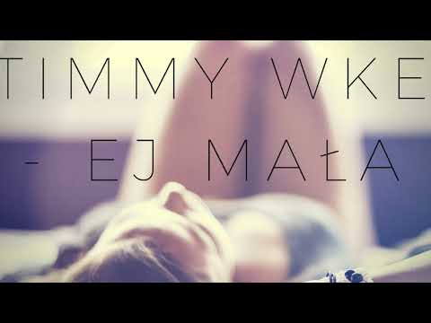 Timmy WKE - Ej Mała