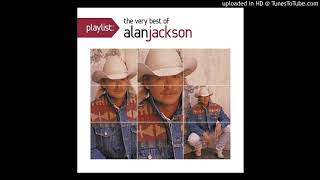 Alan Jackson - She Don&#39;t Get High