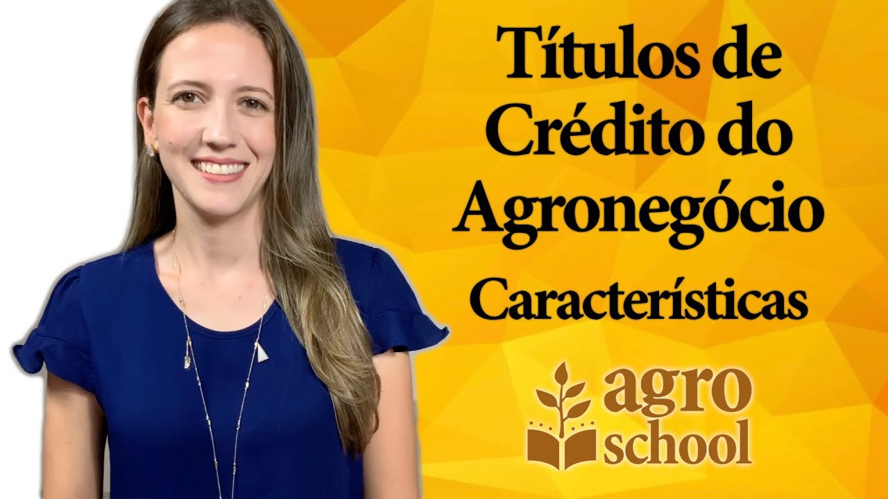 AgroSchool - Títulos de Crédito do Agronegócio | Características