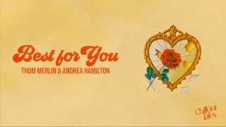 Thom Merlin &amp; Andrea Hamilton - Best For You [Offical Lyric Video]