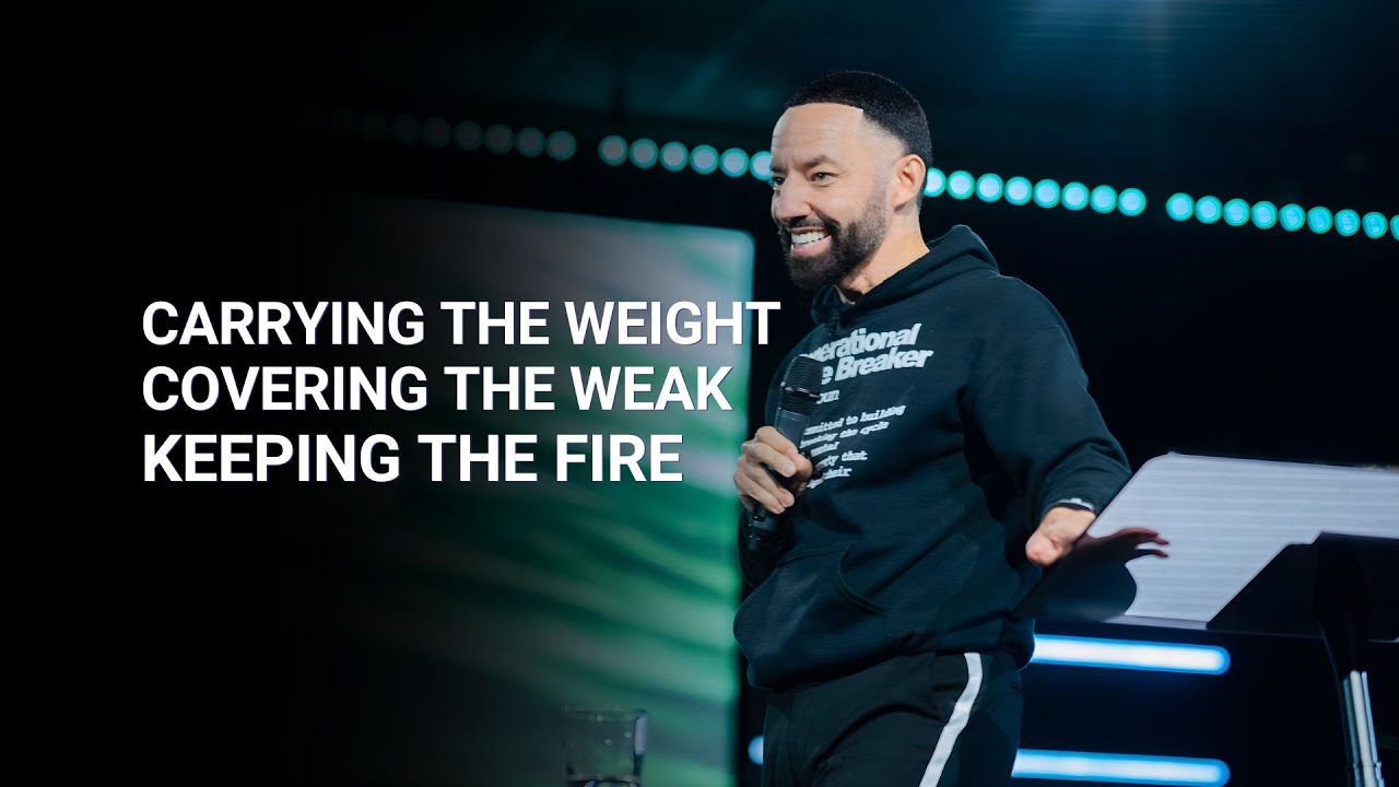 Carrying the Weight, Covering the Weak, Keeping the Fire Image