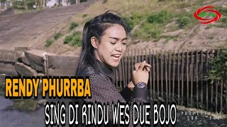 Download lagu SING DI RINDU WIS DUE BOJO - RENDY PHURRBA [ FULL HD ] mp3