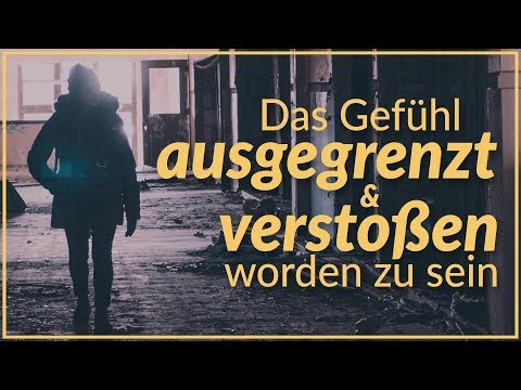Was triggert das Gefühl von Ausgrenzung und Ablehnung?