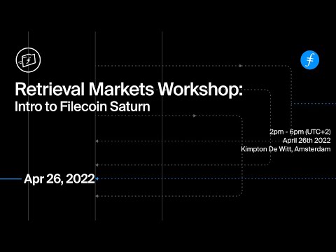 Retrieval Markets Workshop: Intro to Filecoin Saturn
