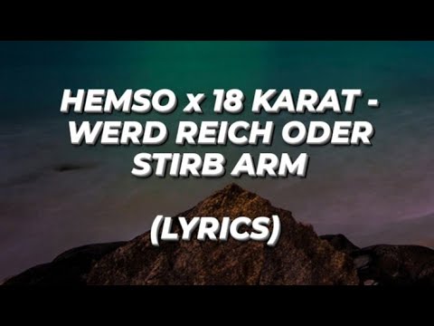 HEMSO x 18 KARAT - WERD REICH ODER STIRB ARM(LYRICS)