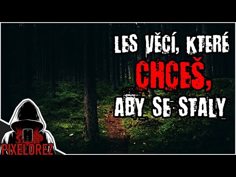Les věcí, které chceš, aby se staly - Creepypasta [CZ]