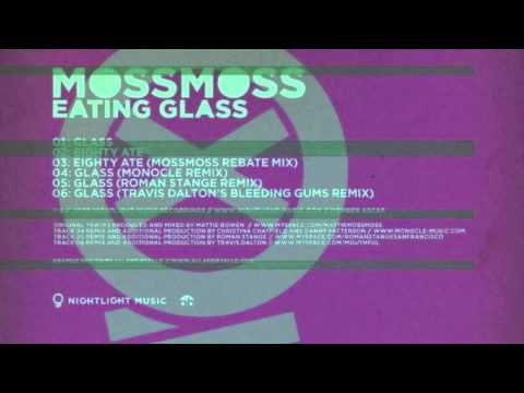 Mossmoss - Glass (Roman Stange - Eating Glass Can Kill You, It'sTrue Remix).mov