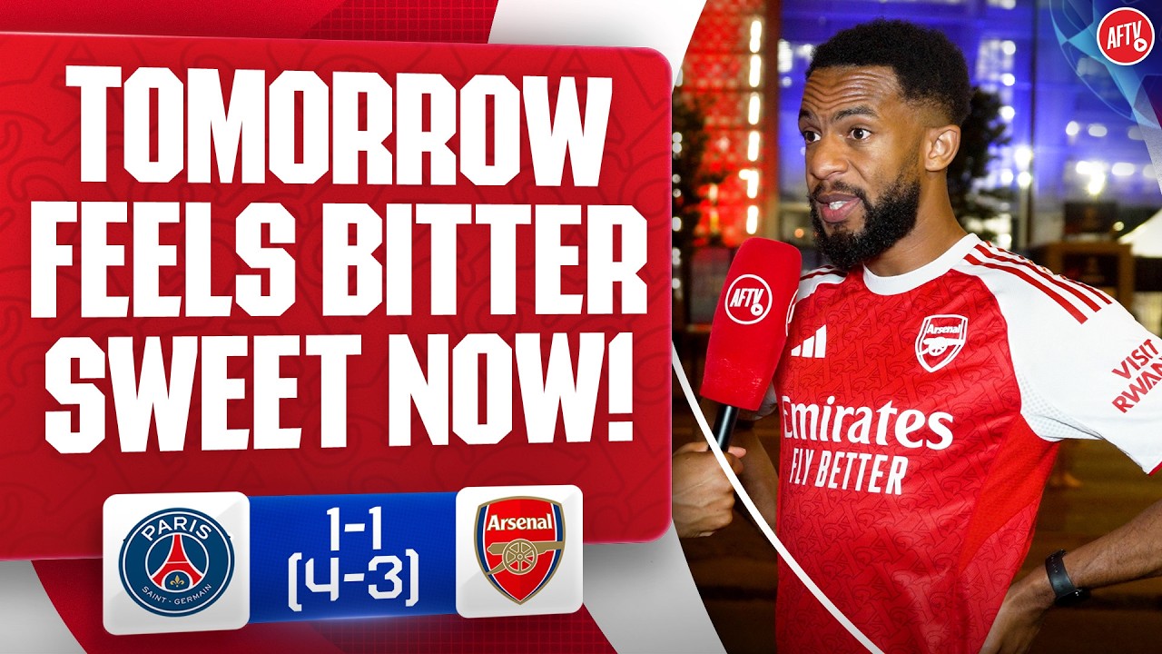 Tomorrow Feels Bitter Sweet Now! (Liam) | PSG 1-1 (4-3) Arsenal