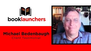 Micheal Bedenbaugh on Working with Book Launchers to Publish his Book