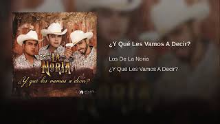 "Y Que Les Vamos A Decir"