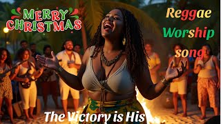 The Victory is His | Gospel Reggae Song of Triumph and God's Power