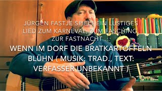 Wenn im Dorf die Bratkartoffeln blühn ( Text: Autor unbekannt., Musik: Trad. ), h.v. J.Fastje !