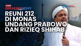 BREAKING NEWS: Reuni Akbar 212 di Monas Undang Rizieq Shihab hingga Prabowo, 2.511 Polisi Berjaga
