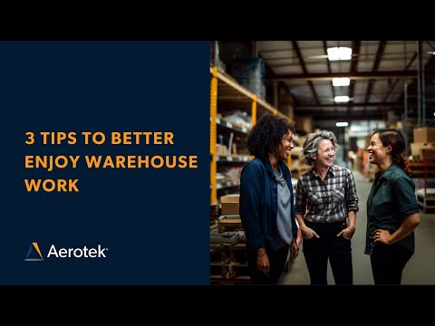 3 Tips to Better Enjoy Warehouse Work