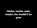 She Wouldn't be gone-Blake Shelton