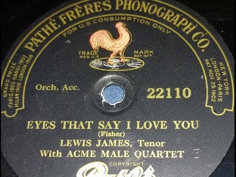 Lewis James with Acme Male Quartet "Eyes That Say I Love You" (Pathé 22110) Fred Fisher song