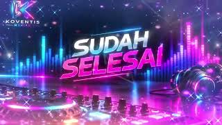 Download lagu SUDAH SELESAI (Koplo House Remix) 🔥 | Original Song by Koventis | 143 BPM mp3
