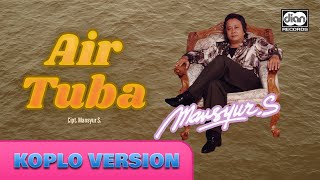Download lagu Air Tuba (Koplo Version) - Mansyur S |   mp3