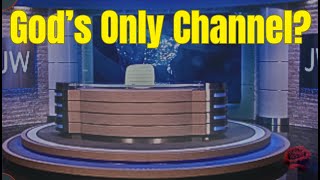Why do Jehovah's Witnesses claim to act as God's channel?