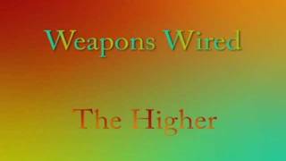 Weapons Wired - The Higher