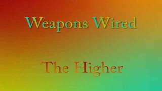 Weapons Wired - The Higher