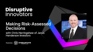 Making Risk-Assessed Decisions with Chris Herringshaw of Janus Henderson Investors
