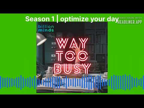 Way Too Busy – Season 1 Ep.3 | optimize your day