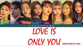 MOMOLAND (모모랜드) - Love Is Only You (사랑은 너 하나) ft. ERIK [Color Coded Lyrics Han/Rom/Eng]