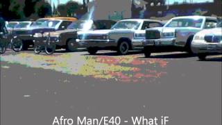 Afro Man/E40 - What iF