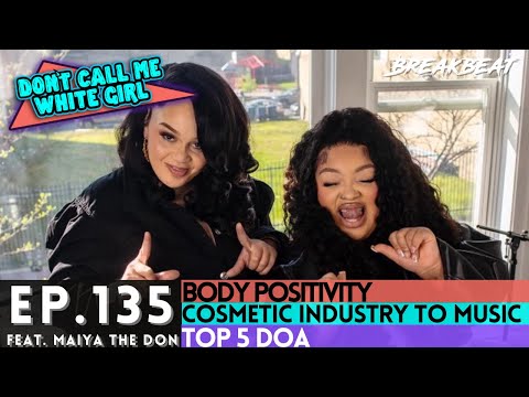 DCMWG + Maiya The Don Talk Body Positivity, Cosmetic Industry To Music, 'Telfy', Top 5 DOA + More