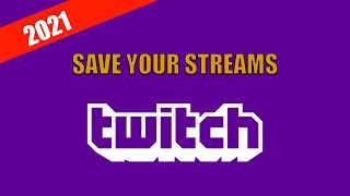 How To Save Your Streams On Twitch 2022