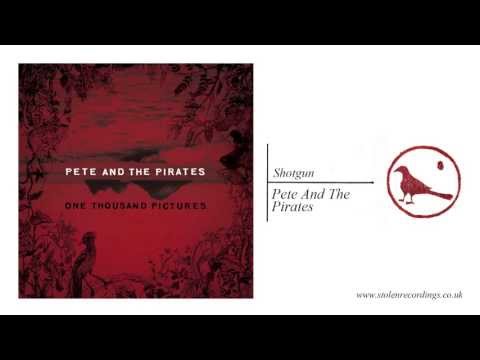 Pete And The Pirates - Shotgun