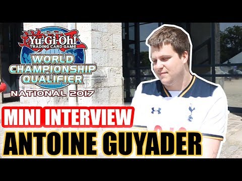 NATIONAL 2017 - ANTOINE GUYADER - La MINI INTERVIEW YU-GI-OH!
