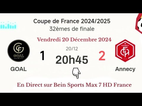 Coupe de France : GOAL 1 - 2 Annecy en direct sur Bein Sports Max 7 France 20/12/2024 à 20 h 45