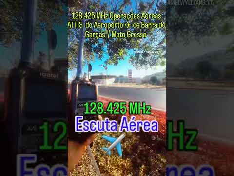 Escuta Aérea 128.425 MHz  Operações do Aeroporto de Barra do Garças / Mato Grosso