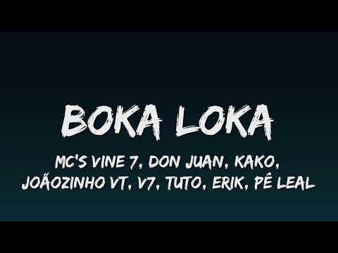 DJ Boy “Boka Loka” (LETRA) - Mc’s Vine 7, Don Juan, Kako, Joãozinho VT, V7, Tuto, Erik, Pê Leal