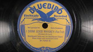 I DRINK GOOD WHISKEY by Washboard Sam and his Washboard Band 1937
