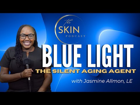 Blue Light | Ep 007 | The Skin Podcast