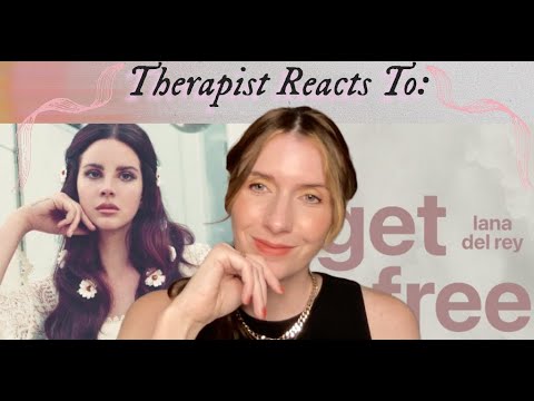 Therapist Reacts To: Get Free by Lana Del Rey