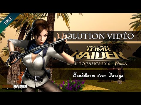 [TRLE] Tomb Raider BtB 2016 : Persia - #07 - Sandstorm over Daraya