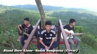 Download lagu Stand Here Alone - Sosok Sempurna (Cover) mp3 Download lagu Stand Here Alone - Sosok Sempurna (Cover) mp3