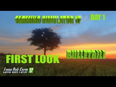 First Look Day 1 BulletBill Lone Oak Farm Farming Simulator 17