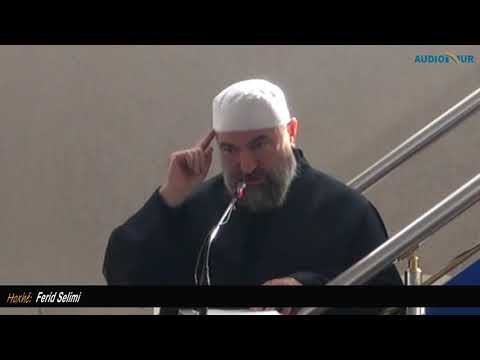 Frikësoju Allahut dhe Atij mbështetju - Hoxhë Ferid Selimi - Hutbe
