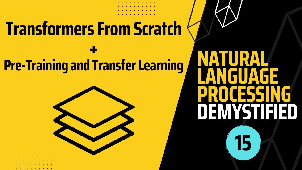 NLP Demystified 15: Transformers From Scratch + Pre-training and Transfer Learning With BERT/GPT