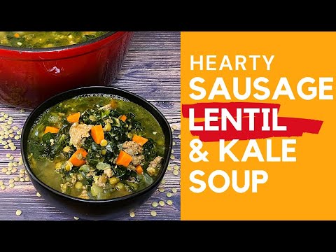 SAUSAGE LENTIL AND KALE SOUP | Hearty Gluten Free Soup