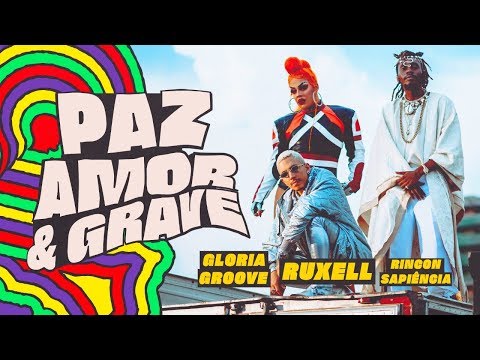 Ruxell, Gloria Groove e Rincon Sapiência - Paz, Amor e Grave