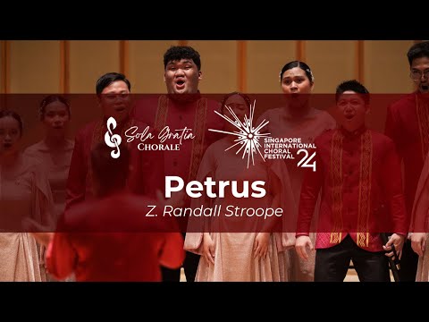 Petrus - Z. Randall Stroope | Sola Gratia Chorale | SICF 2024