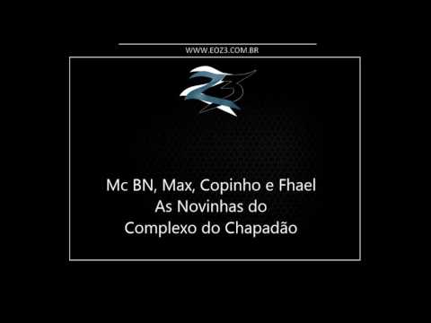 Mc BN, Max, Copinho e Fhael - As Novinha do Complexo do CHP [DJ BR PROD]
