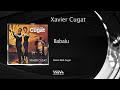 Xavier Cugat - Babalu